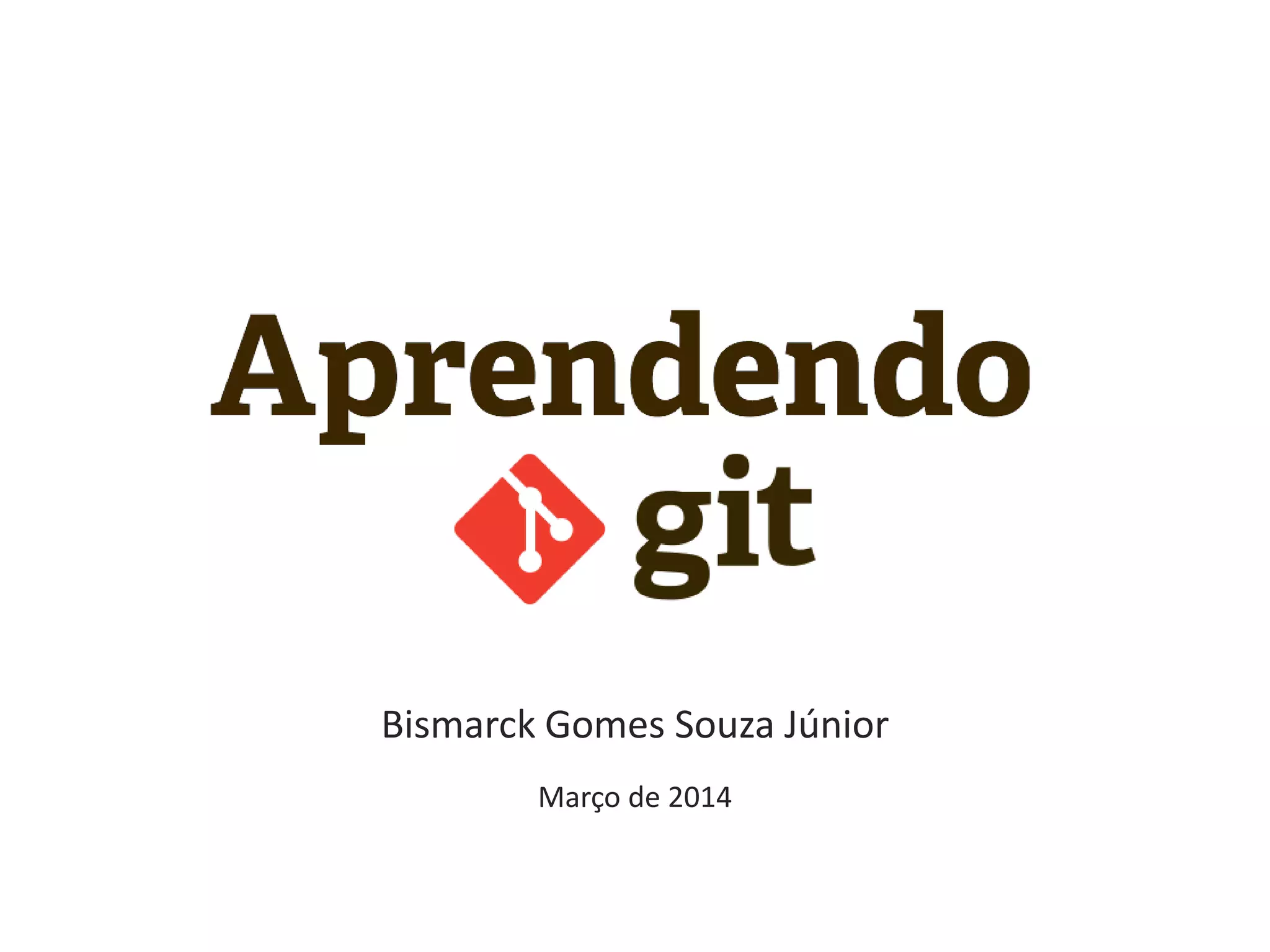 Bismarck Gomes Souza Júnior
Março de 2014
 