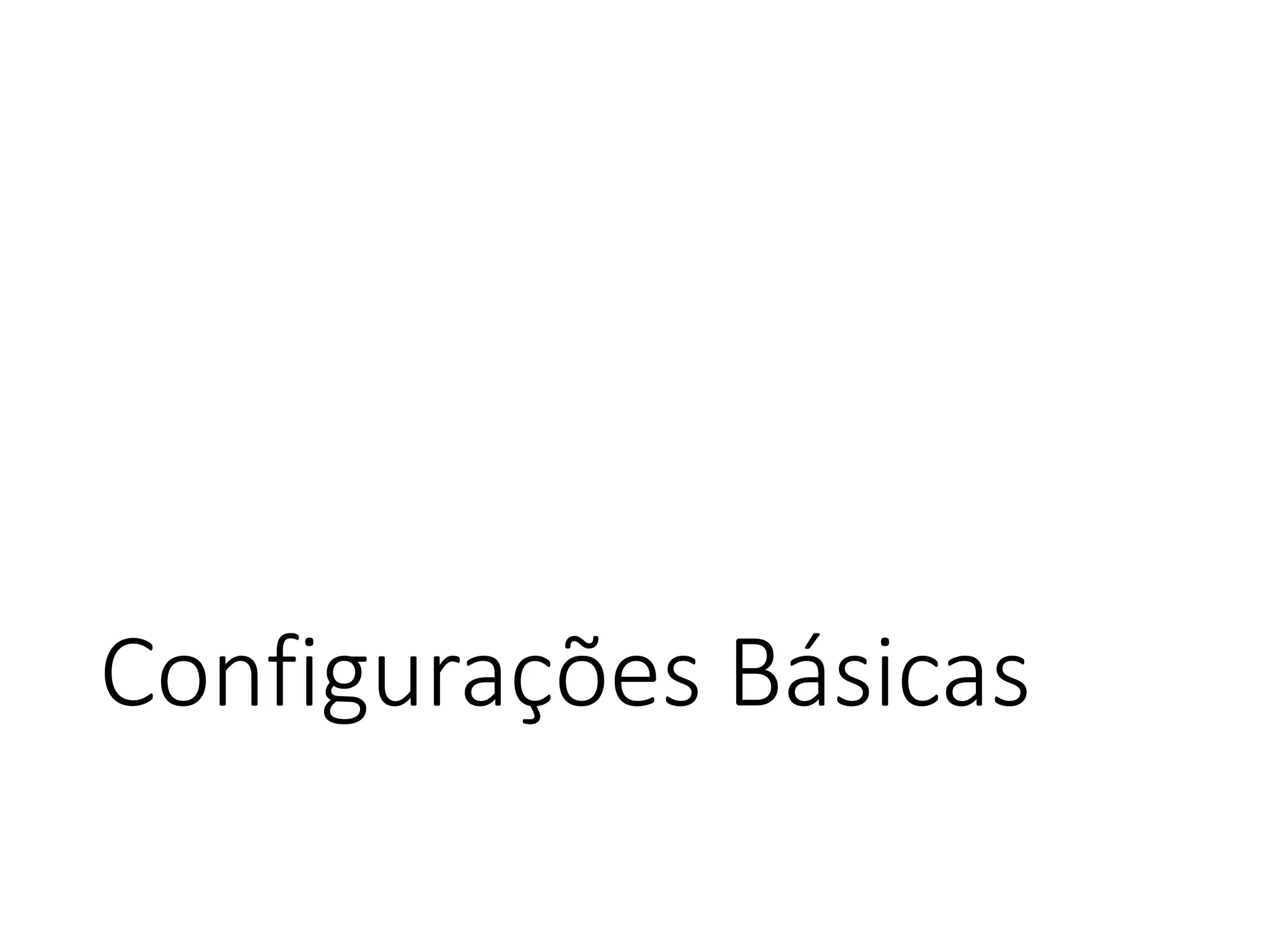 Configurações Básicas
 