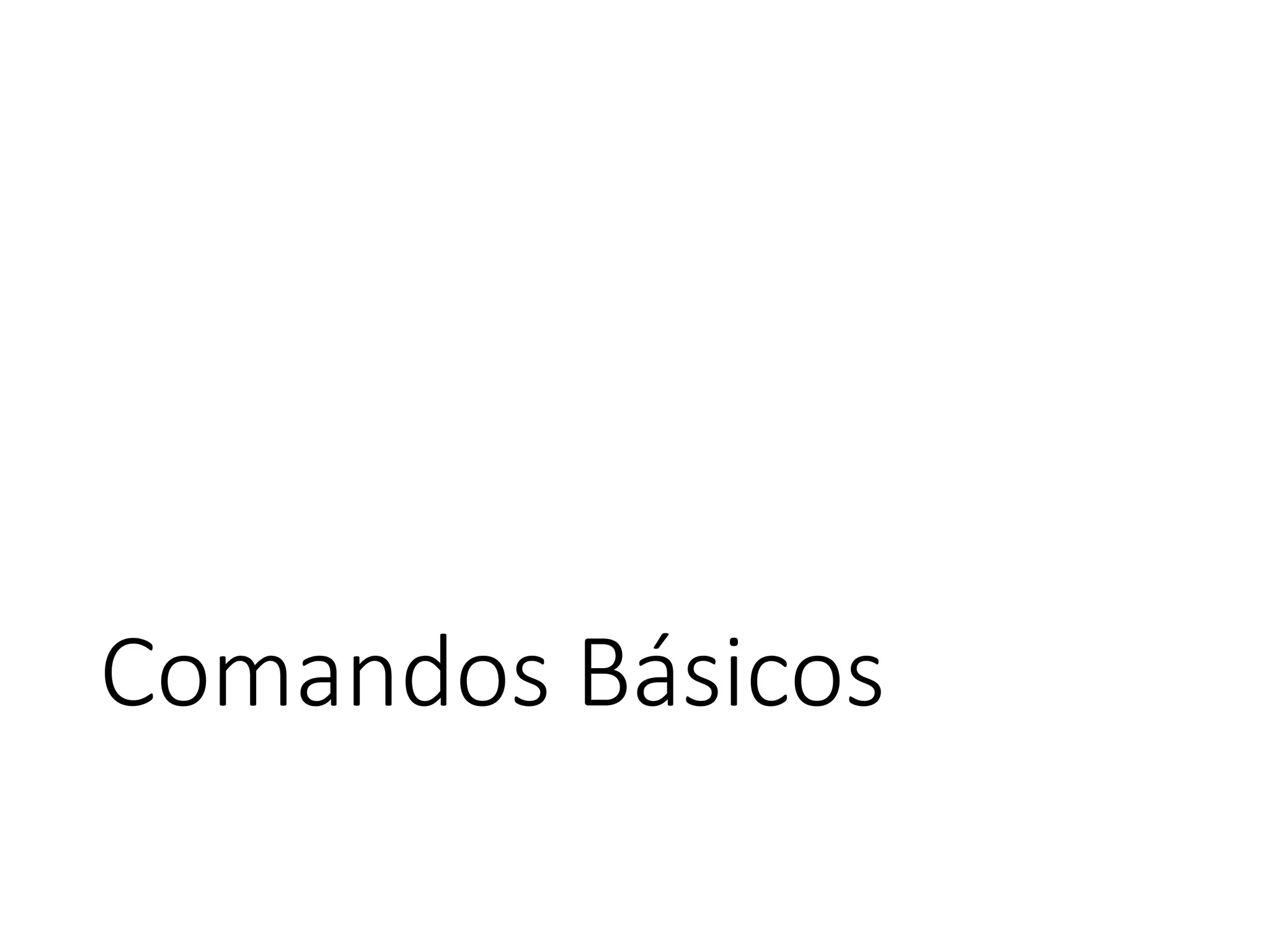 Comandos Básicos
 