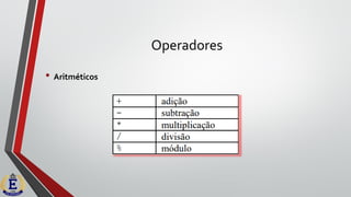 Operadores
• Aritméticos
 