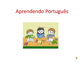 Aprendendo Português
 