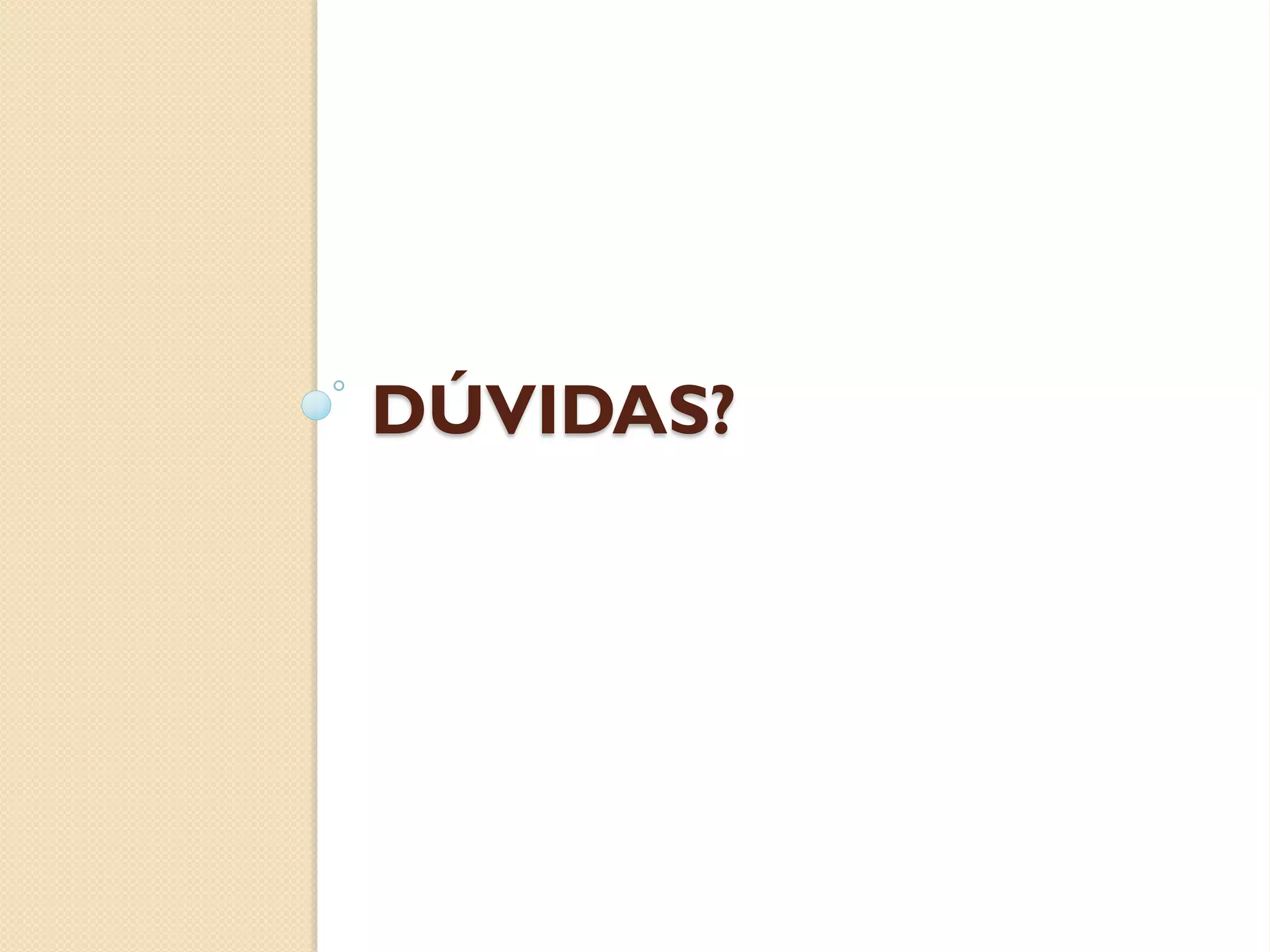 DÚVIDAS?
 