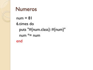 Numeros
num = 81
6.times do
  puts "#{num.class}: #{num}"
  num *= num
end
 