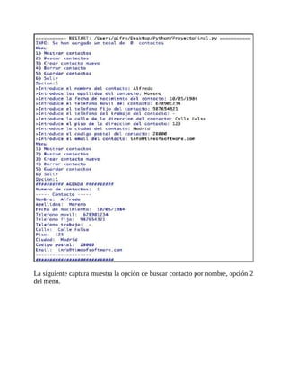 La	siguiente	captura	muestra	la	opción	de	buscar	contacto	por	nombre,	opción	2
del	menú.
	
 