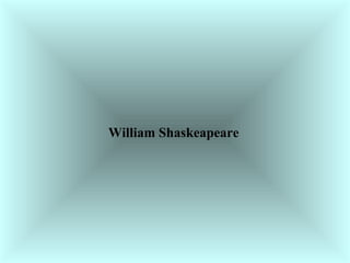 William Shaskeapeare   