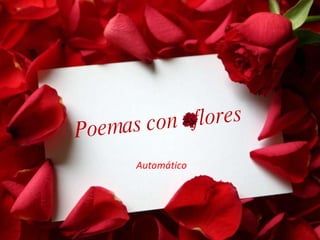 Automático Poemas con  flores 