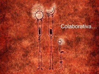 Colaborativa…