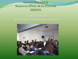 Escuela Secundaria Nocturna Oficial de La ChorreraESNOCHFuncionamientos del Sistema Trimestral de Enseñanza