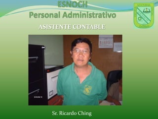 ESNOCHPersonal AdministrativoASISTENTE CONTABLESr. Ricardo Ching