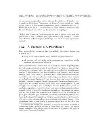 gura do bom selvagem so encontrara sua 
formulac~ao mais sistematica e mais radical dois seculos apos o Renascimento: 
no rousseausmo do seculo XVIII, e, em seguida, no Romantismo. N~ao deixa 
porem de estar presente, pelo menos em estado embrionario, na percepc~ao 
que t^em os primeiros viajantes. Americo Vespucio descobre a America: 
As pessoas est~ao nuas, s~ao bonitas, de pele escura, de corpo elegante. . 
. Nenhum possui qualquer coisa que seja, pois tudo e colocado em comum. 
E os homens tomam por mulheres aquelas que lhes agradam, sejam elas sua 
m~ae, sua irm~a, ou sua amiga, entre as quais eles n~ao fazem diferenca. . . 
Eles vivem cinquenta anos. E n~ao t^em governo. 
Cristov~ao Colombo, aportando no Caribe, descobre, ele tambem o paraso; 
Eles s~ao muito mansos e ignorantes do que e o mal, eles n~ao sabem se 
matar uns aos outros (...) Eu n~ao penso que haja no mundo homens melho-res, 
como tambem n~ao ha terra melhor. 
Toda a re
ex~ao de Lery e de Montaigne no seculo XVI sobre os naturaisbaseia-se 
sobre o tema da noc~ao de crueldade respectiva de uns e outros, e, pela 
primeira vez, instaura-se uma crtica da civilizac~ao e um elogio da ingenui- 
 