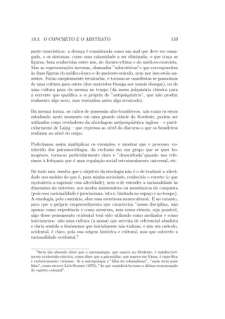 m 
de desfrutar mais livremente de tudo. 
E 
a epoca em que todos querem ver os Indes Galantes que Rameau aca-bou 
de escrever, a epoca em que se exibem nas feiras verdadeiros selvagens. 
Manifestac~oes essas que constituem uma verdadeira acusac~ao contra a civi-liza 
c~ao. Depois, o fascnio pelos ndios sera substitudo progressivamente, a 
partir do  