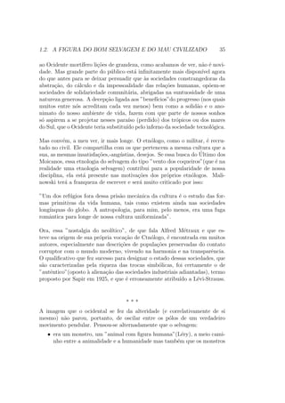 ssional em algumas delas, 
dado que essas cinco areas mantem relac~oes estreitas entre si. 
A antropologia biologica (designada antigamente sob o nome de antropologia 
fsica) consiste no estudo das variac~oes dos caracteres biologicos do homem 
no espaco e no tempo. Sua problematica e a das relac~oes entre o patrim^onio 
genetico e o meio (geogra 