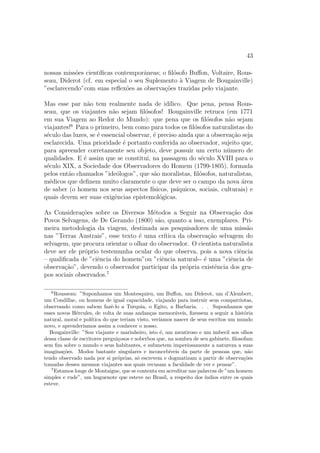 - 
cidade de uma sociedade. E 
precisamente esse ponto de vista da totalidade, 
e o fato de que o antropologo procura compreender, como diz Levi-Strauss, 
aquilo que os homens n~ao pensam habitualmente em  