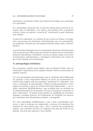culdade se manifesta, como sempre, ao nvel das pala-vras. 
Mas ela e, tambem aqui, particularmente reveladora da juventude de 
nossa disciplina,6 que n~ao sendo, como a fsica, uma ci^encia constituda, con-tinua 
n~ao tendo ainda optado de 