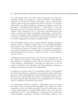 culdade provem da relac~ao ambgua que a antropolo-gia 
mantem desde sua g^enese com a Historia. Estreitamente vinculadas nos 
seculos XVIII e XIX, as duas praticas v~ao rapidamente se emancipar uma 
da outra no seculo XX, procurando ao mesmo tempo se reencontrar perio-dicamente. 
As rupturas manifestas se devem essencialmente a antropologos. 
Evans-Pritchard: O conhecimento da historia das sociedades n~ao e de ne- 
7Para que o leitor que n~ao tenha nenhuma familiaridade com esses conceitos possa 
localizar-se, vale a pena especi 