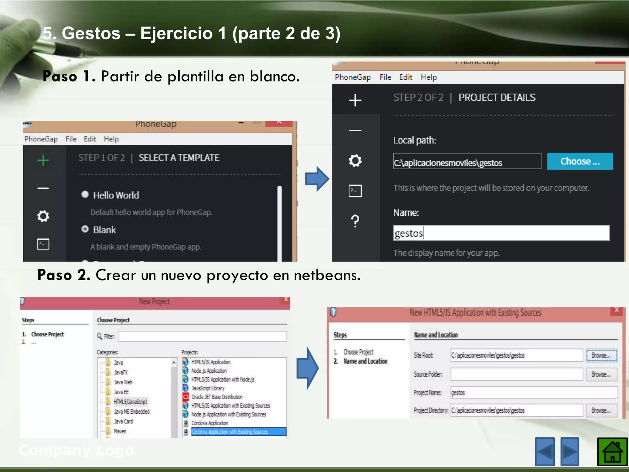 5. Gestos – Ejercicio 1 (parte 2 de 3)
Company Logo
Paso 1. Partir de plantilla en blanco.
Paso 2. Crear un nuevo proyecto en netbeans.
 