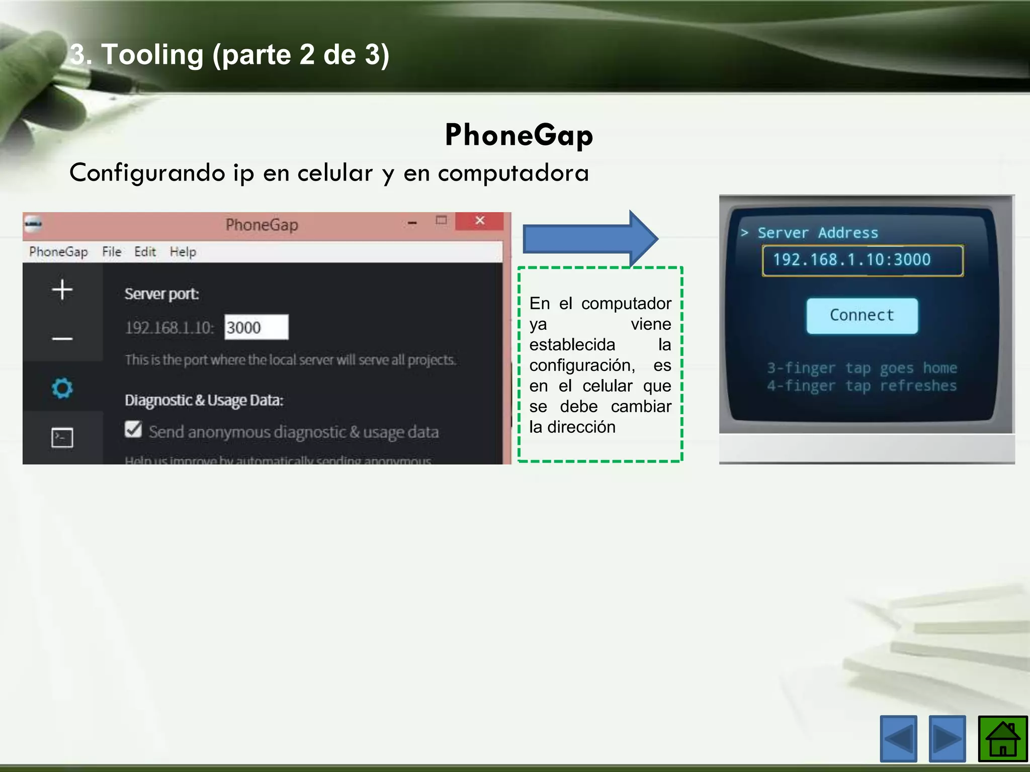 3. Tooling (parte 2 de 3)
PhoneGap
Configurando ip en celular y en computadora
En el computador
ya viene
establecida la
configuración, es
en el celular que
se debe cambiar
la dirección
 