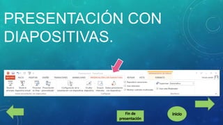PRESENTACIÓN CON
DIAPOSITIVAS.

 