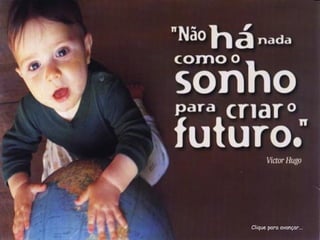 Clique para avançar...
 