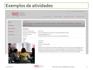 Exemplos de atividades
1525/09/2016 Aprender com a biblioteca escolar
 