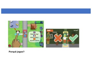 Porquê jogos?
 