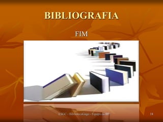 BIBLIOGRAFIA








Com os dados recolhidos organiza-se numa página a lista dos
documentos consultados, com o título Bibliografia. Esta lista
apresenta-se por ordem alfabética dos apelidos dos autores,
como no exemplo seguinte:
CLEMENTE, Eva ― Recordando Eça de Queirós. Letras e Letras, nº 7,
15 de Janeiro de 1992, nº 7, p. 16 – 20
LEITE, Ana Cristina ― Alegorias do Mundo: a arte dos jardins, in
História da Arte Portuguesa. Lisboa: Temas e Debates, 1995, Vol. 3, p.
207 –231
PEREIRA, Paulo (dir.) ― História da Arte Portuguesa.Lisboa. Temas e
Debates, 1995
ESGC - BibliotecaGago - Equipa da BE

18

 