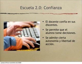 Escuela 2.0: Confianza


                                        El docente confía en sus
                               ...