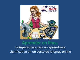 Aprender en línea Competencias para un aprendizaje significativo en un curso de idiomas online 