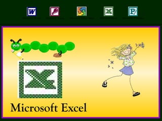 Microsoft Word   Microsoft Access   Microsoft Office Main   Microsoft Excel   Microsoft Publisher




Microsoft Excel
 