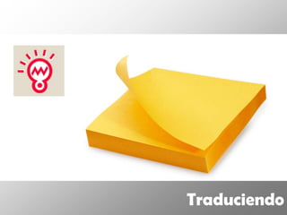 Traduciendo
 