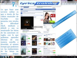 6.http://bussu.com/Es una red social que sirve como comunidad para aprender idiomas, en la que los usuarios pueden ayudarse a mejorar sus capacidades lingüísticas. La página proporciona unidades de aprendizaje para diferentes lenguas (inglés, español, francés, alemán, italiano, portugués, ruso, turco, polaco, etc.) que pueden ser añadidos al portafolio de aprendizaje de los usuarios y dar seguimiento a sus progresos.La página web tiene una interfaz muy intuitiva y fácil de utilizar. La mayoría de los servicios de la pagina web son gratuitos.¡Aprende idiomas de forma divertida!