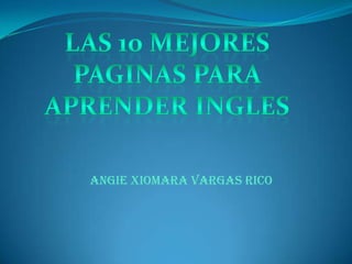 Las 10 mejores paginas para aprender ingles Angie xiomara vargas rico 