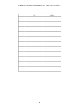 APRENDER OS PADRÕES DA LINGUAGEM ESCRITA DE MODO REFLEXIVO NO CICLO II
46
me acordar
 