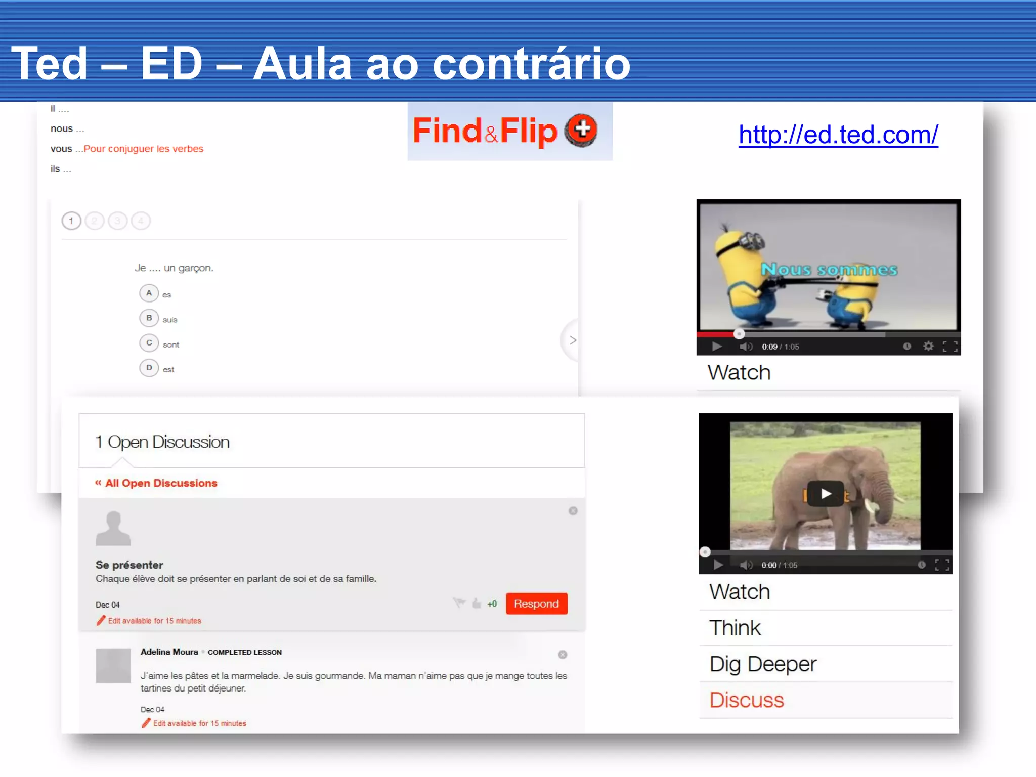 Ted – ED – Aula ao contrário
http://ed.ted.com/
 