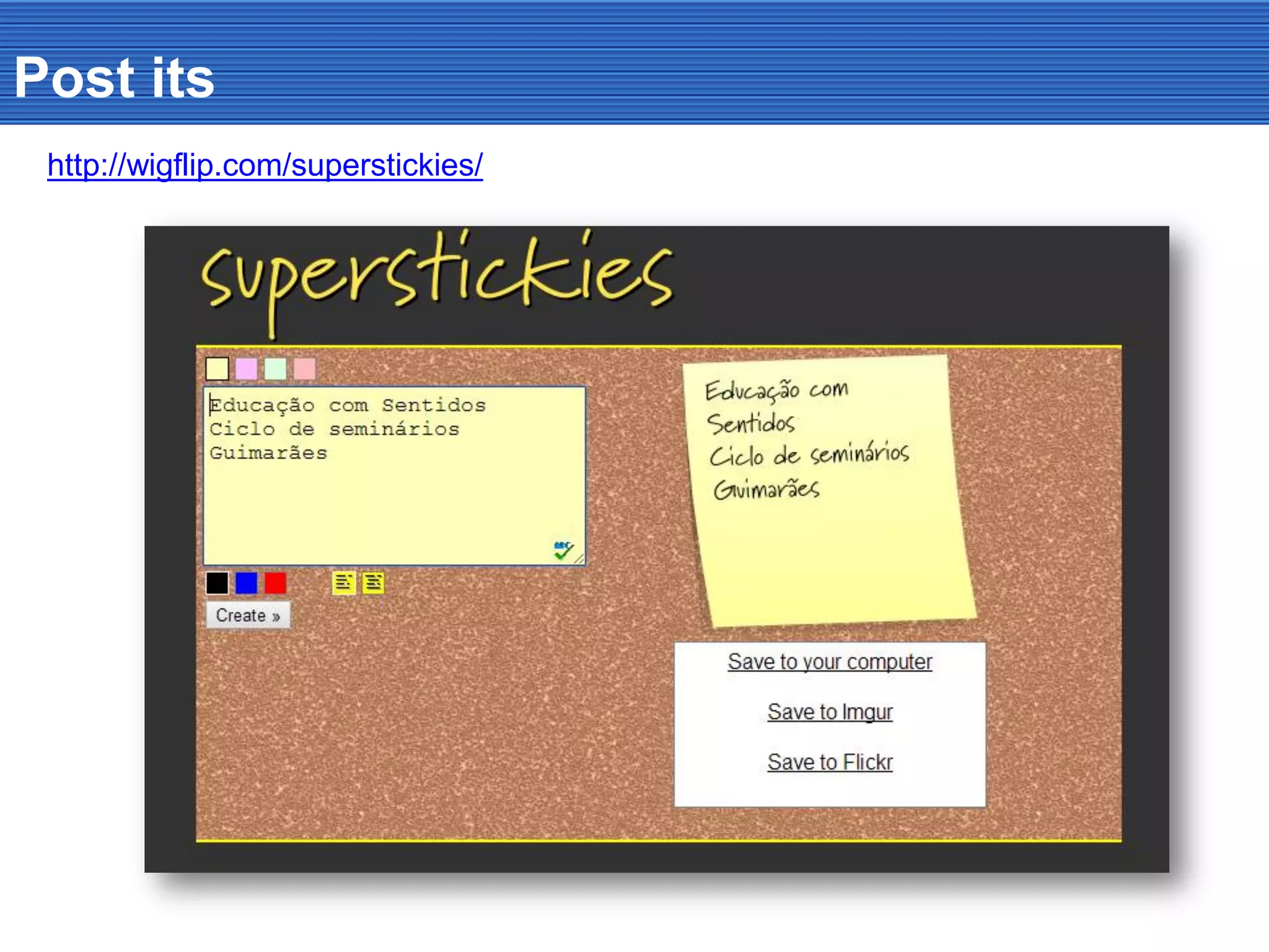 Post its
http://wigflip.com/superstickies/
 