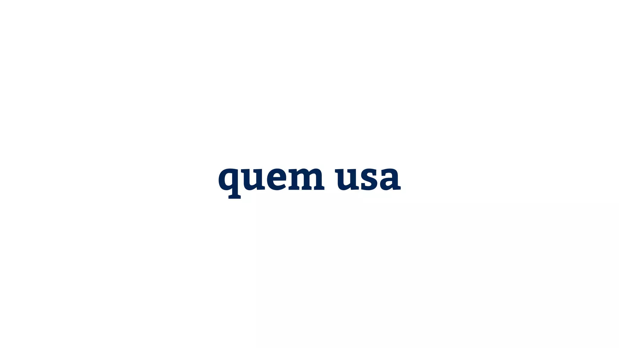 quem usa 