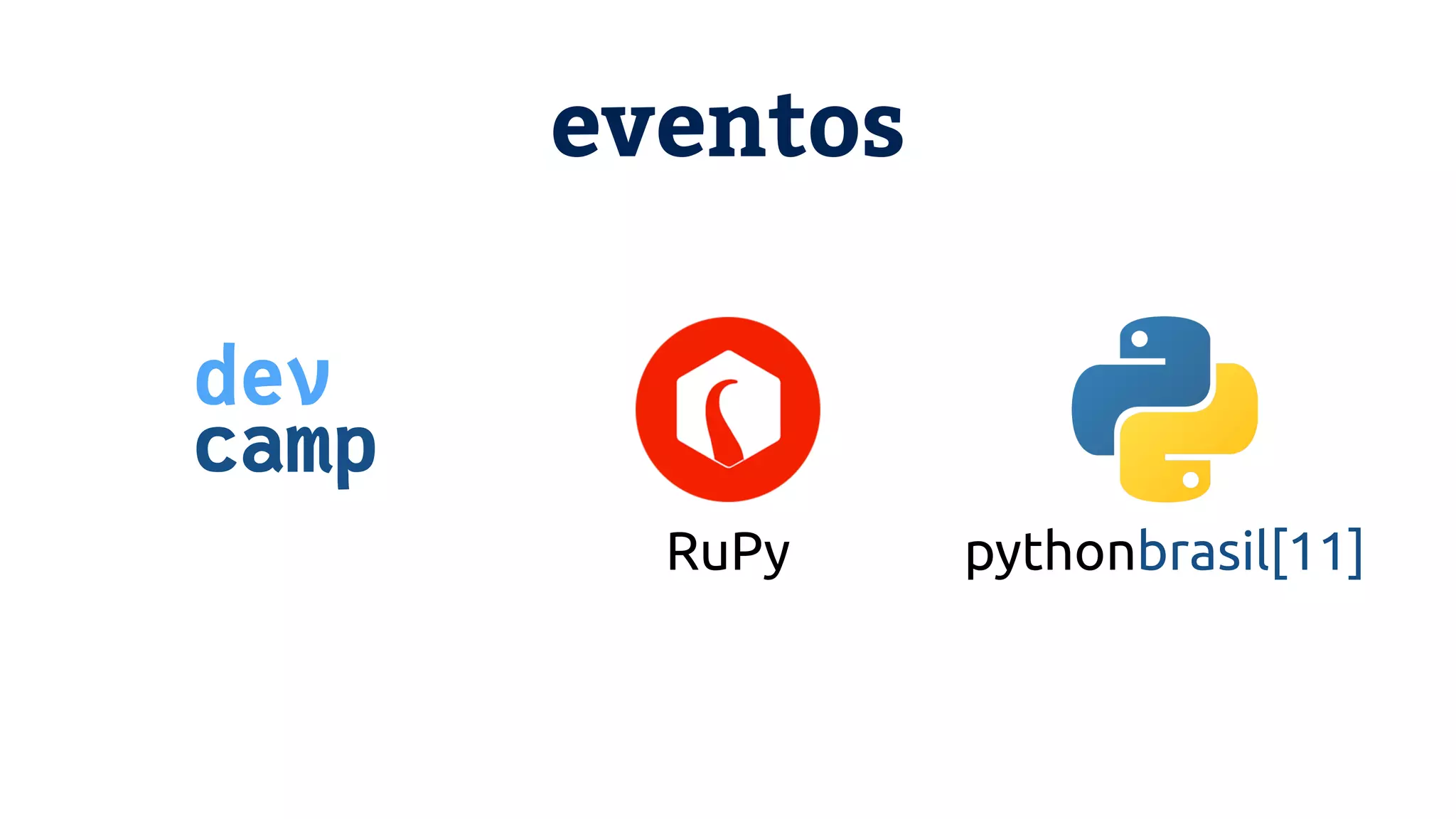 eventos RuPy pythonbrasil[11] dev  camp 