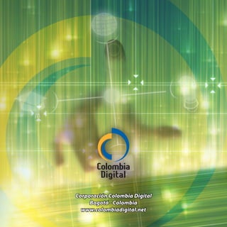 Corporación Colombia Digital
Bogotá - Colombia
www.colombiadigital.net

 