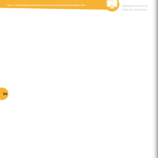 Cap 3 - 3.1Herramientas colaborativas para la enseñanza usando tecnologías web

94

Click para volver a la
Tabla de contenidos

 