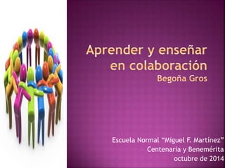 Escuela Normal “Miguel F. Martínez” 
Centenaria y Benemérita 
octubre de 2014 
 