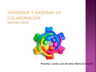 Presenta: Landy Lucía de Jesús Palma Echeverría
 
