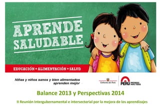 Título de la exposición
Balance 2013 y Perspectivas 2014
II Reunión Intergubernamental e intersectorial por la mejora de los aprendizajes
 
