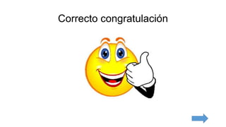 Correcto congratulación
 