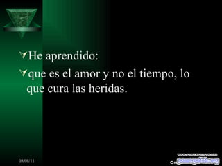He aprendido: que es el amor y no el tiempo, lo que cura las heridas. Creaciones SAMA 