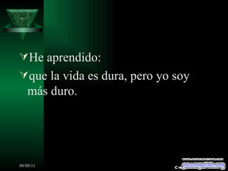 He aprendido: que la vida es dura, pero yo soy más duro. Creaciones SAMA 