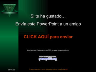 Si te ha gustado… Envía este PowerPoint a un amigo CLICK AQUÍ para enviar Muchas más Presentaciones PPS en www.powerpoints.org Si quieres suscribirte y recibir powerpoints gratis en tu email pulsa  aquí 