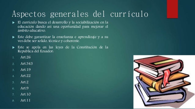 Aspectos generales del currículo
 El currículo busca el desarrollo y la sociabilización en la
educación dando así una opo...