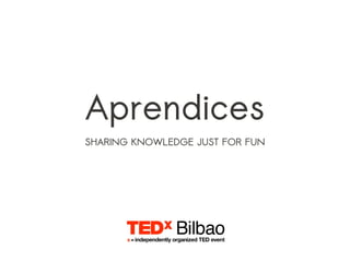 Aprendices
SHARING KNOWLEDGE JUST FOR FUN
 