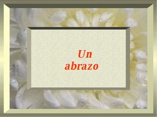 Un abrazo 
