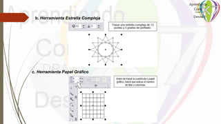 b. Herramienta Estrella Compleja
c. Herramienta Papel Gráfico
 